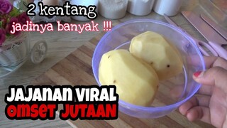 PANTAS OMSETNYA JUTAAN | HANYA 2 BUAH KENTANG JADINYA BANYAK BANGET | JAJANAN VIRAL