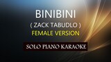 BINBINI ( FEMALE VERSION ) ( ZACK TABUDLO ) PH KARAOKE PIANO by REQUEST (COVER_CY)