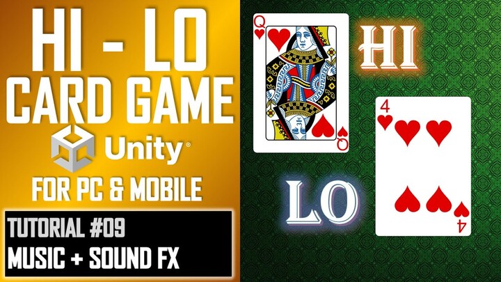 HOW TO MAKE A HI - LO CARD GAME APP FOR MOBILE & PC IN UNITY - TUTORIAL #09 - MUSIC + SOUND FX