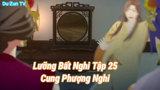 Lưỡng Bất Nghi Tập 25-Cung Phượng Nghi