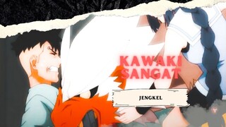 KAWAKI SANGAT JENGKEL [AMV KEREN]