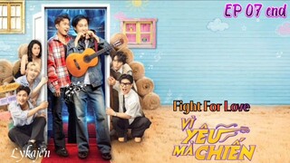 🇻🇳[BL]FIGHT FOR LOVE EP 07 finale(engsub)2025