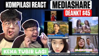 KOMPILASI REACT MEDIASHARE DEANKT #45 || KENA TUBIR LAGI