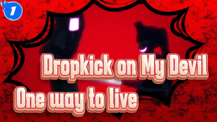 Dropkick on My Devil!| Devil: Please give one way to live..._1