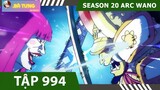 Review One Piece SS20 P21 ARC WANO Tóm tắt Đảo Hải Tặc Tập 994 #Anime #HeroAnime