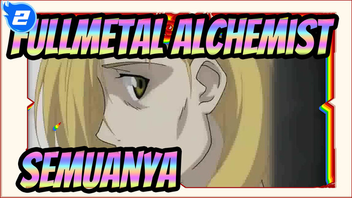Fullmetal Alchemist | [AMV] FA - Semuanya_2