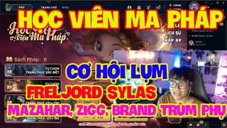 [LMHT] REVIEW SỰ KIỆN HỌC VIÊN MA PHÁP | LỤM FRELJORD SYLAS, ZIGGS, MAZAHAR, BRAND TRÙM PHỤ !!!