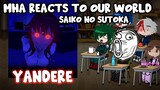 MHA/BNHA Reacts to Our World Yandere (Saiko no sutoka) || Gacha Club ||