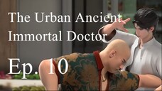 [IMMODOC 10] THE URBAN ANCIENT IMMORTAL DOCTOR - Ep. 10 - Sub Indo (Dū Shì Gǔ Xiān Yī)