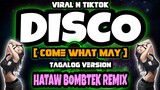 DISCO | Best of Tiktok Trending | COME WHAT MAY [Tagalog Version] Tiktok Bombtek Remix 2023