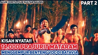 14000 PRAJURIT MATARAM DIKIRIMKAN UNTUK MENGGEMPUR VOC DI BATAVIA!! - Alur Cerita Film Sejarah (2)