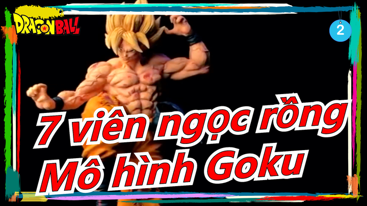 [7 viên ngọc rồng] Cánh làm mô hình Goku? Xem Video_2