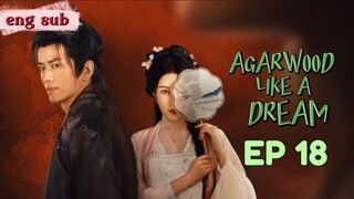 🌺 Agarwood Like a Dream [EP18]