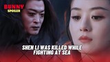 Shen Li Was Killed While Fighting at Sea,She Discovered Mo Fang's Treason|The Legend Of Shen Li ep22