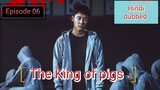 S0_01_Ep_06_The_king_ pigs _||2022||_Hindi_Dubbed_HD_720p (@Korean drama Hindi)