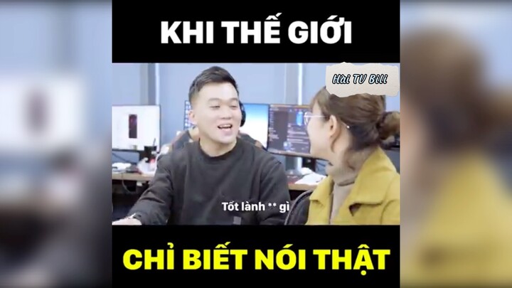 Thế giới chỉ biết nói thật