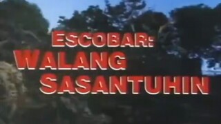 ESCOBAR: WALANG SASANTUHIN (1995) FULL MOVIE