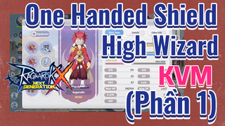 [Ragnarok X: Next Generation] One Handed Shield High Wizard KVM (Phần 1)