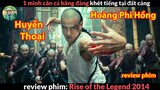 Một mình Cân cả Băng đảng Khét Tiếng - Review phim Hoàng Phi Hồng Bí Ẩn một Tuyền Thoại