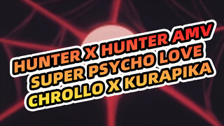 [Hunter x Hunter AMV] Super Psycho Love (Chrollo x Kurapika)