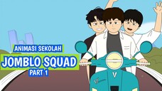 JOMBLO SQUAD PART 1 - ANIMASI SEKOLAH