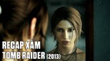 Cô gái có ngực hình tam giác đi cướp mộ | Tóm tắt Tomb Raider 2013