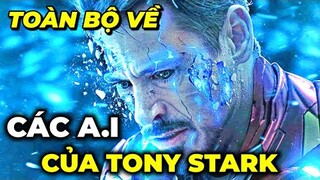 TOÀN BỘ VỀ CÁC A.I.s CỦA TONY STARK - CỦA CẢ NHỆN NHỌ