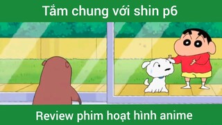 Tắm chung với shin p6