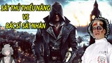 SÁT THỦ THIỂU NĂNG VS BÁC SĨ SÁT NHÂN | Assassin's Creed Syndicate | GNDTT