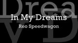 IN MY DREAMS { BY; REO SPEEDWAGON }
