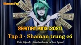 Shaman King (2021) Tập 3 (short 3) - Shaman trung cổ