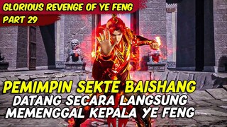 PEMIMPIN TERTINGGI SEKTE LANGSUNG MELAWAN YE FENG | GLORIUS REVENGE OF YE FENG | PART 29