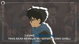 3 Anime Studio Ghibli Yang Membuatmu Menjadi Cowo Ghibli