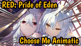[RED: Pride of Eden] Choose Me