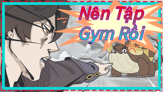 Nên Tập Gym Rồi