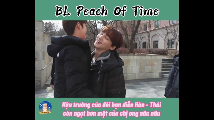 [BOYLOVE] PEACH OF TIME -  Cảnh hậu trường ngọt hơn mật ong nâu nâu của đôi bạn Hàn Quốc - Thái Lan