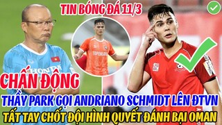 CHẤN ĐỘNG: THẦY PARK GỌI ANDRIANO SCHMIDT LÊN ĐTVN, TẤT TAY CHỐT ĐỘI HÌNH QUYẾT ĐÁNH BẠI OMAN