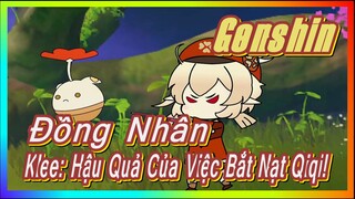 [Genshin, Đồng Nhân]Klee: Hậu Quả Của Việc Bắt Nạt Qiqi!