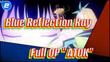 [Blue Reflection Ray] Full OP "ATOK" / Eir Aoi_2