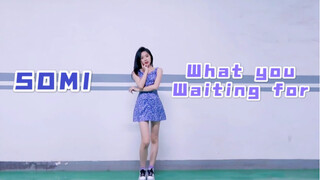 SOMI最新回归曲What you waiting for翻跳【少女婷】