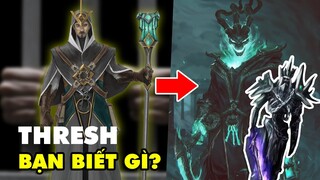 Bạn biết gì về Thresh: Từ QUẢN TÙ trở thành MA ĐẦU bệnh hoạn nhất LMHT, lợi dụng cả Vua Vô Danh