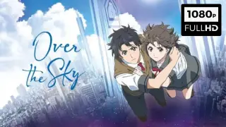 [ENG SUB] Over the Sky | Kimi wa Kanata (2020)