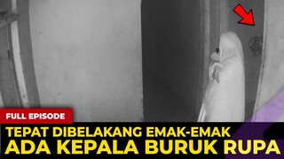 🔴 1660- FULL EPISODE ! TEPAT DIBELAKANG EMAK-EMAK - ADA KEPALA BURUK RUPA