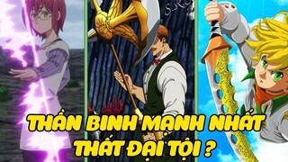 Nanatsu no Taizai | Những Thần Binh Bá Đạo Của Nhóm Thất Đại Ác Nhân