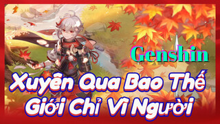 Xuyên Qua Bao Thế Giới Chỉ Vì Người