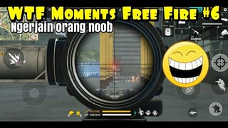 WTF Moments Free Fire #6 | Ngerjain Orang Noob