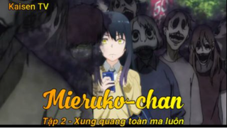 Mieruko-chan Tập 2 - Xung quanh toàn là ma luôn