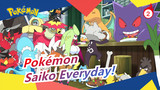 [Pokémon MMD] Saiko Everyday!_2