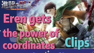 [Attack on Titan]  Clips |  Eren gets the power of coordinates