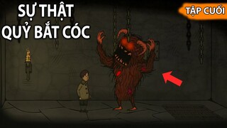 SỰ THẬT VỀ QUỶ BẮT CÓC | GNDTT | Creepy Tale TẬP CUỐI